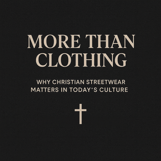 More Than Clothing: Why Christian Streetwear Matters in Today’s Culture