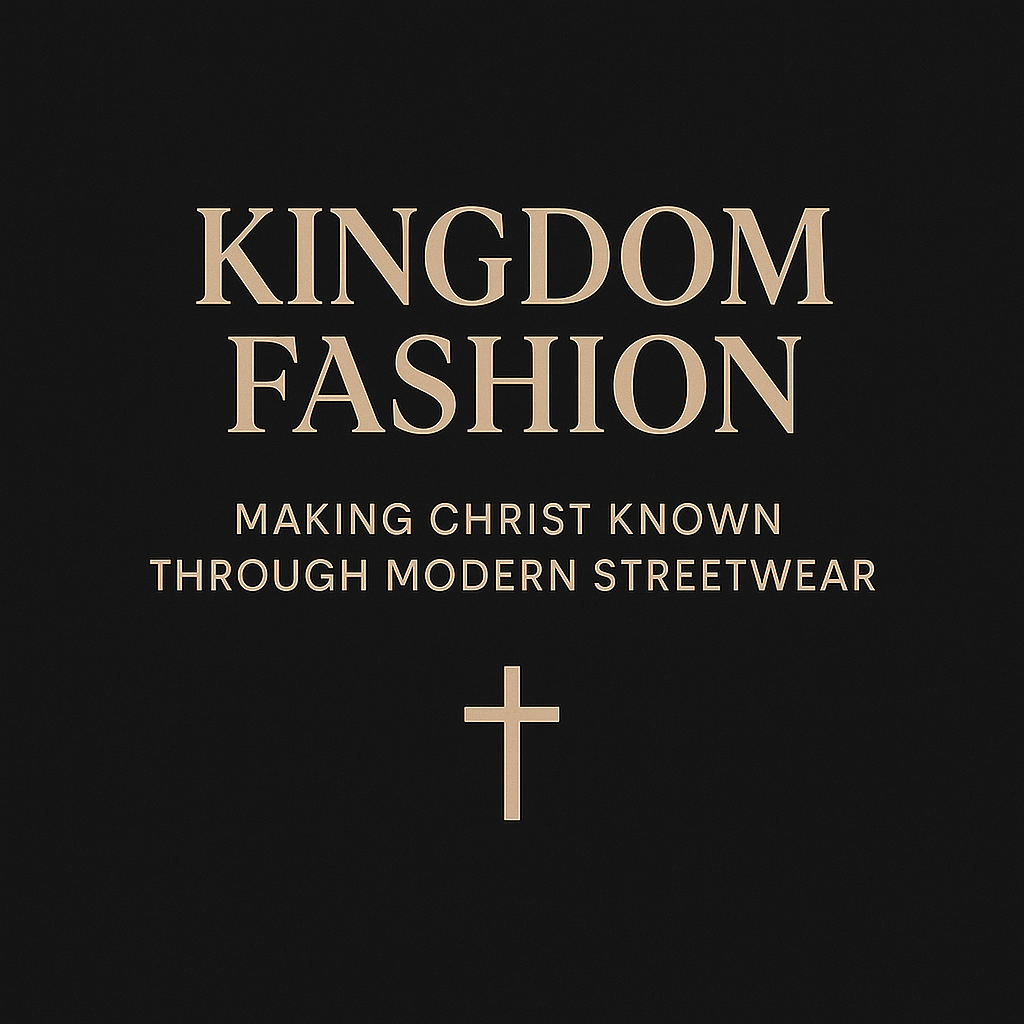 Kingdom Fashion: Making Christ Known Through Modern Streetwear